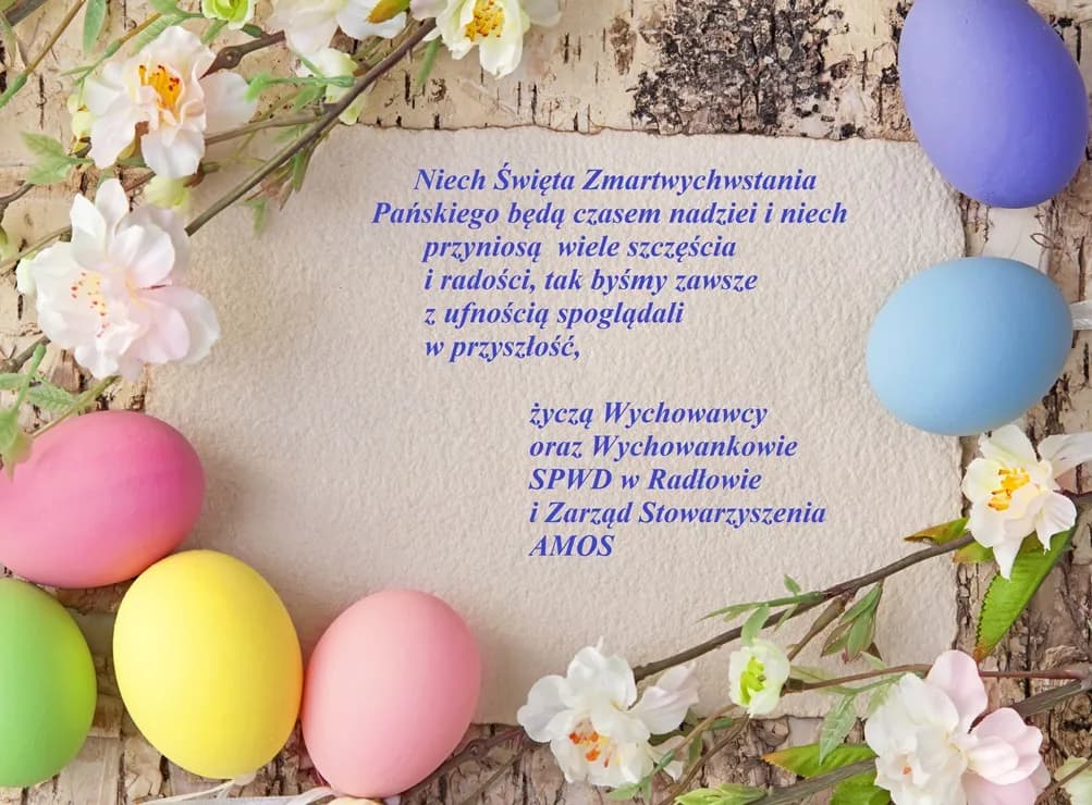 Życzenia wielkanocne "Niech Święta Zmartwychwstania Pańskiego będą czasem nadziei i niech przyniosą wiele szczęścia i radości, tak byśmy zawsze z ufnością spoglądali w przyszłość."