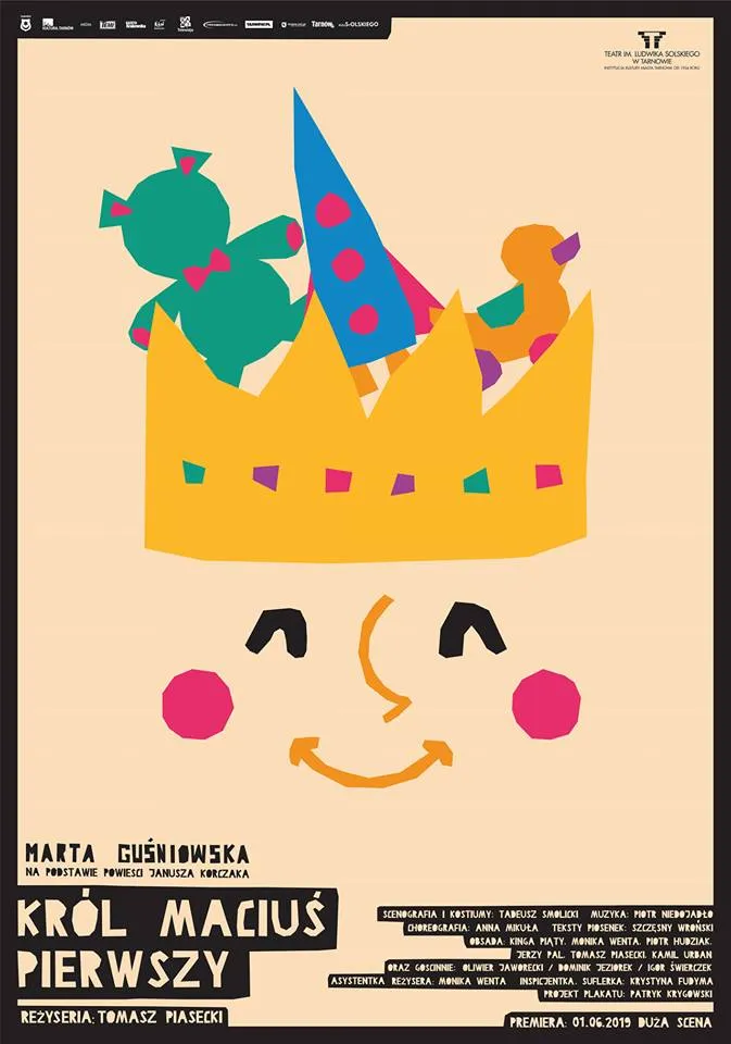 Obraz przedstawia plakat promujący premierę spektaklu pt. "Król Maciuś Pierwszy".  "Marta Guśniowska na podstawie powieści Janusza Korczaka. Reżyseria: Tomasz Piasecki. Premiera: 01.06.2019 Duża Scena."